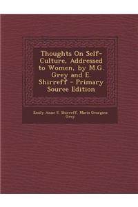 Thoughts on Self-Culture, Addressed to Women, by M.G. Grey and E. Shirreff