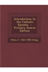Introduction to the Catholic Epistles - Primary Source Edition
