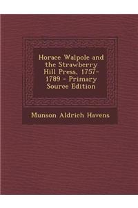 Horace Walpole and the Strawberry Hill Press, 1757-1789 - Primary Source Edition