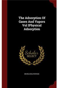 The Adsorption Of Gases And Vapors Vol IPhysical Adsorption