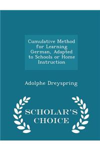 Cumulative Method for Learning German, Adapted to Schools or Home Instruction - Scholar's Choice Edition