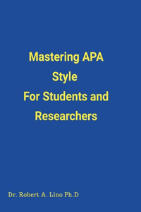 Mastering APA Style For Students and Researchers