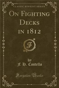 On Fighting Decks in 1812 (Classic Reprint)