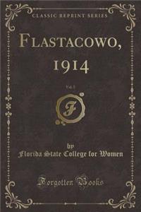 Flastacowo, 1914, Vol. 5 (Classic Reprint)