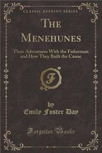 The Menehunes: Their Adventures with the Fisherman and How They Built the Canoe (Classic Reprint)