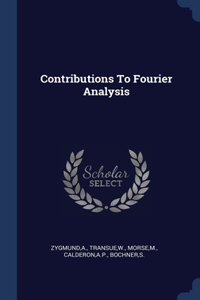 Contributions To Fourier Analysis