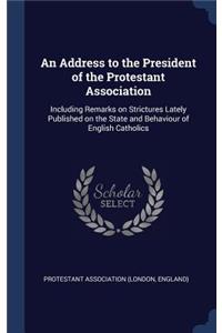 Address to the President of the Protestant Association