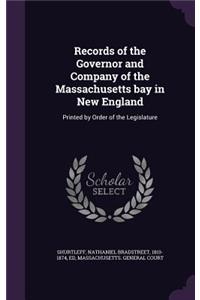 Records of the Governor and Company of the Massachusetts bay in New England