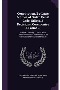 Constitution, By-Laws & Rules of Order, Penal Code, Edicts, & Decisions, Ceremonies & Forms ...