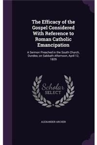 Efficacy of the Gospel Considered With Reference to Roman Catholic Emancipation