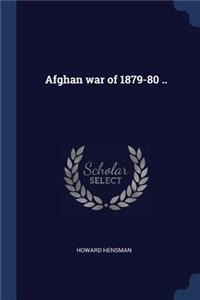 Afghan War of 1879-80 ..