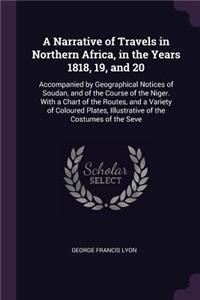 A Narrative of Travels in Northern Africa, in the Years 1818, 19, and 20