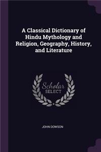 A Classical Dictionary of Hindu Mythology and Religion, Geography, History, and Literature