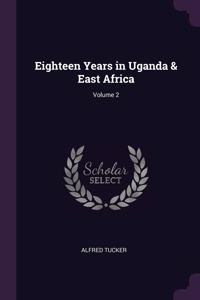 Eighteen Years in Uganda & East Africa; Volume 2