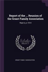 Report of the ... Reunion of the Grant Family Association