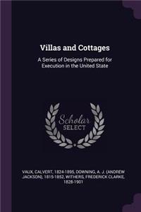 Villas and Cottages: A Series of Designs Prepared for Execution in the United State