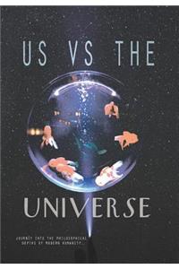 Us Vs the Universe