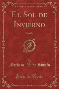 El Sol de Invierno: Novela (Classic Reprint)