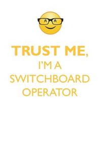 Trust Me, I'm a Switchboard Operator Affirmations Workbook Positive Affirmations Workbook. Includes: Mentoring Questions, Guidance, Supporting You.