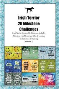 Irish Terrier 20 Milestone Challenges Irish Terrier Memorable Moments.Includes Milestones for Memories, Gifts, Grooming, Socialization & Training Volume 2
