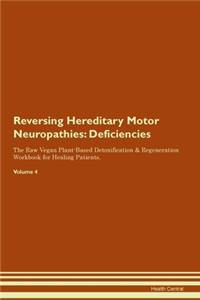 Reversing Hereditary Motor Neuropathies: Deficiencies The Raw Vegan Plant-Based Detoxification & Regeneration Workbook for Healing Patients. Volume 4
