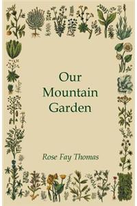 Our Mountain Garden