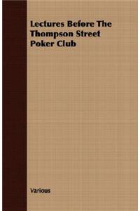 Lectures Before the Thompson Street Poker Club