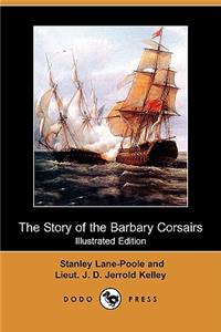 Story of the Barbary Corsairs (Illustrated Edition) (Dodo Press)