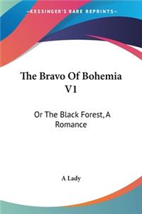 Bravo Of Bohemia V1: Or The Black Forest, A Romance