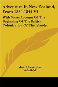 Adventure In New Zealand, From 1839-1844 V1