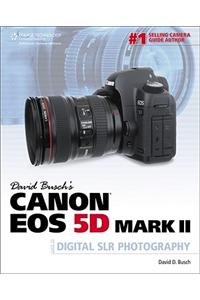 David Busch's Canon EOS 5D Mark II Guide to Digital SLR Phot