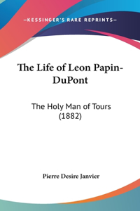 Life of Leon Papin-DuPont
