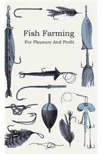 Fish Farming; For Pleasure And Profit