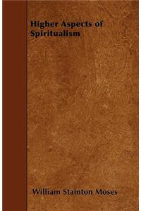 Higher Aspects of Spiritualism