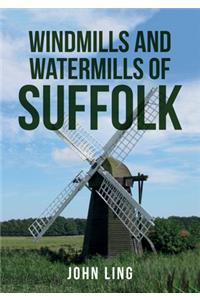 Windmills and Watermills of Suffolk
