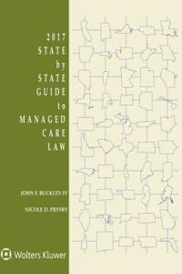 State by State Guide to Managed Care Law: 2017 Edition