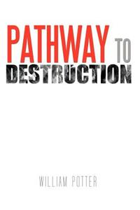 Pathway to Destruction