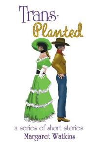 Trans-Planted: a series of short stories