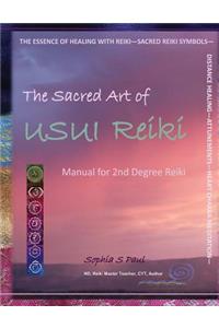 The Sacred Art of Usui Reiki: Manual for Second Degree Reiki