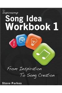 Song Idea Workbook: From Inspiration To Song Creation