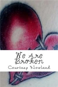 We Are Broken