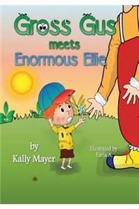 GROSS GUS Meets Enormous Ellie
