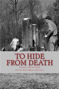 TO HIDE from DEATH