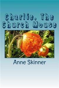 Charlie, the Church Mouse: Is This What Church Is Like?