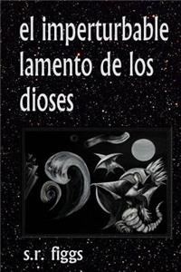 imperturbable lamento de los dioses
