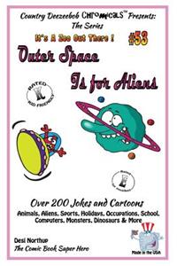 Outer Space is for Aliens - 'Over 200 Jokes + Cartoons - Holidays, Occupations, School, Computers, Monsters, Dinosaurs & More - in BLACK and WHITE