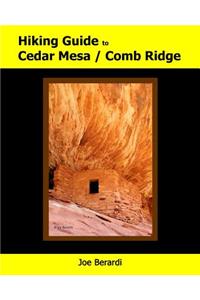 Hiking Guide to Cedar Mesa / Comb Ridge