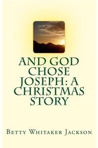 And God Chose Joseph