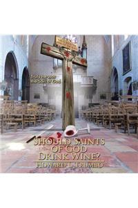 Should Saints of God Drink Wine?