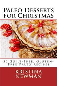 Paleo Desserts for Christmas: 50 Guilt-Free, Gluten-Free Paleo Recipes